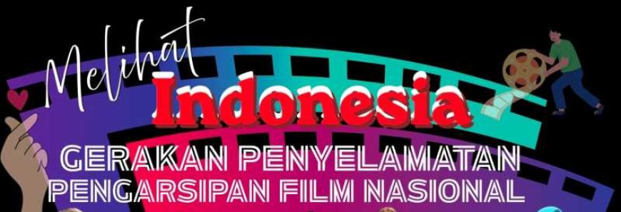 YPPHUI Inisiasi Gerakan Penyelamatan Pengarsipan Film Nasional Sudah 30 Tahun & Terus Berlanjut